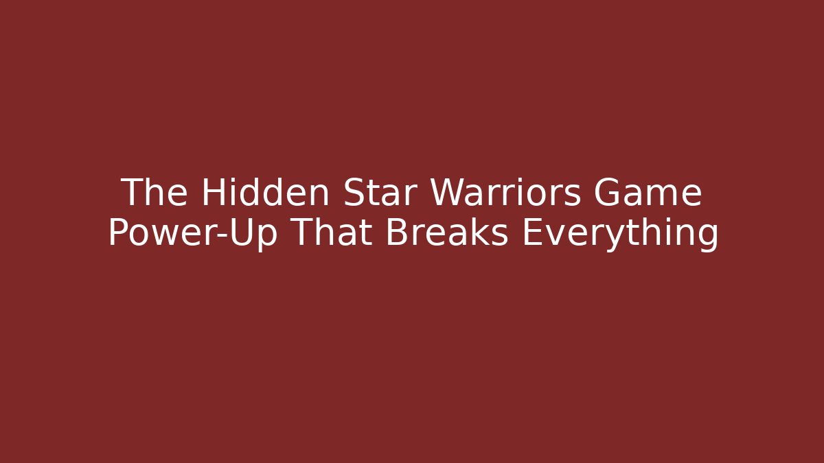 The Hidden Star Warriors Game Power-Up That Breaks Everything