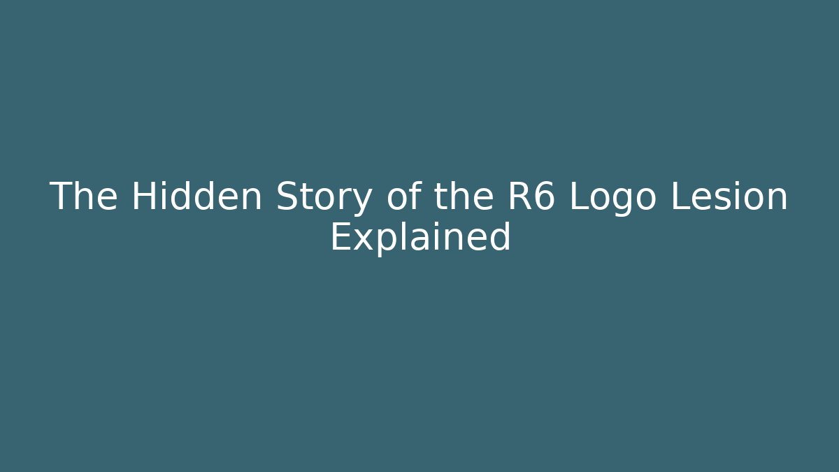 The Hidden Story of the R6 Logo Lesion Explained