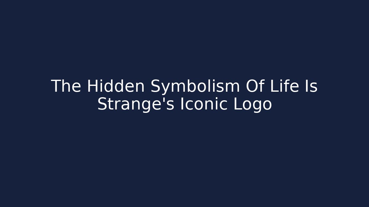 The Hidden Symbolism Of Life Is Strange's Iconic Logo