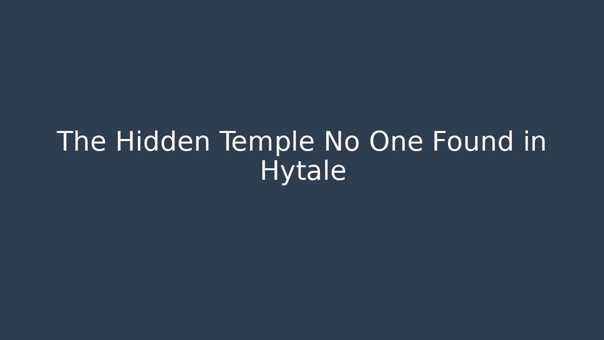 The Hidden Temple No One Found in Hytale