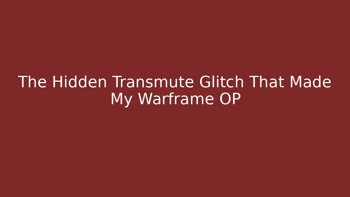 The Hidden Transmute Glitch That Made My Warframe OP