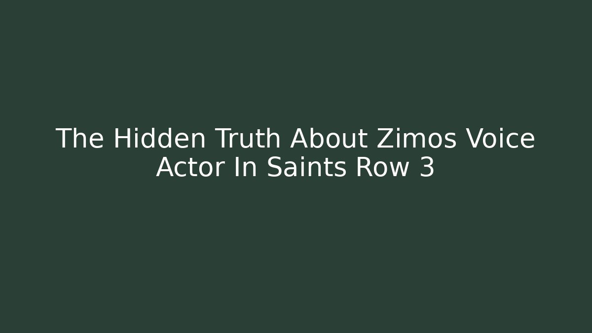 The Hidden Truth About Zimos Voice Actor In Saints Row 3