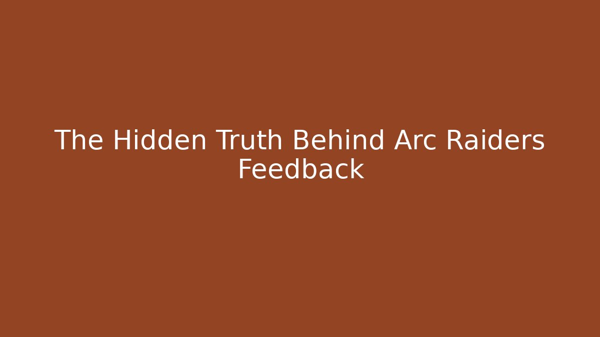 The Hidden Truth Behind Arc Raiders Feedback - Felix Cat Insurance