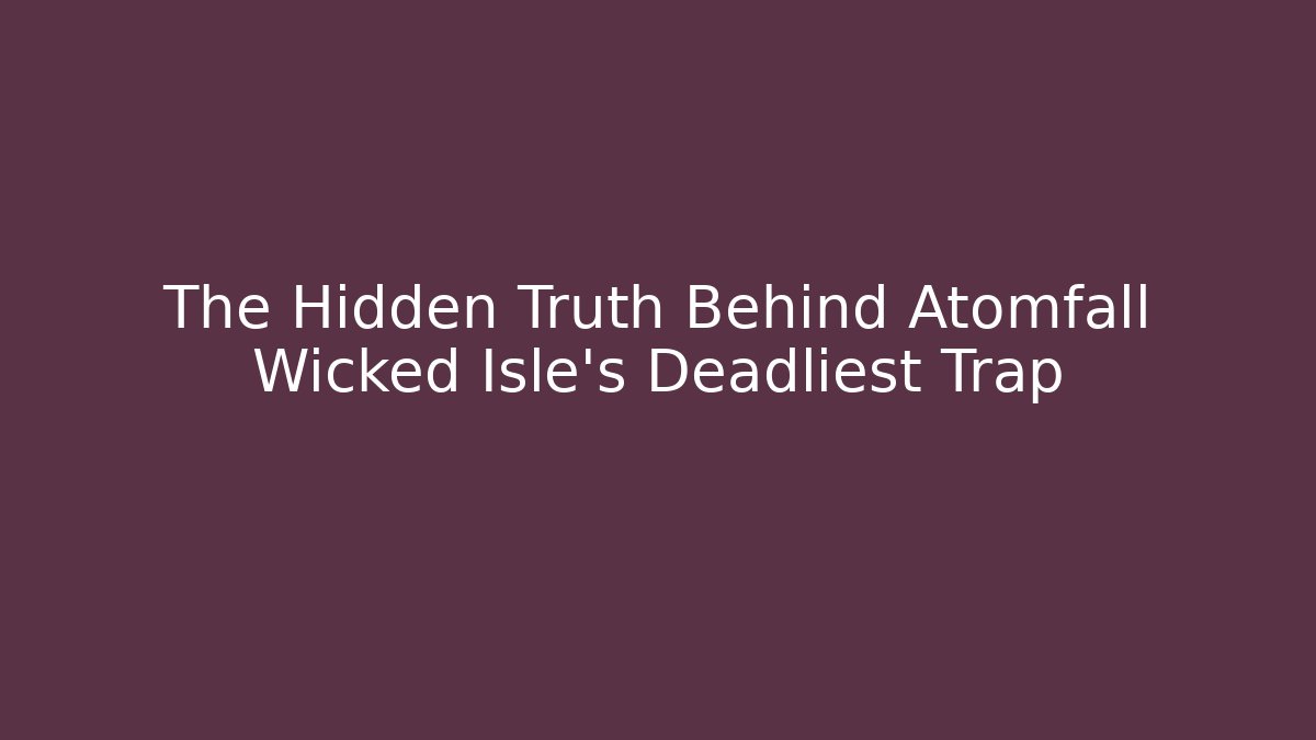 The Hidden Truth Behind Atomfall Wicked Isle's Deadliest Trap
