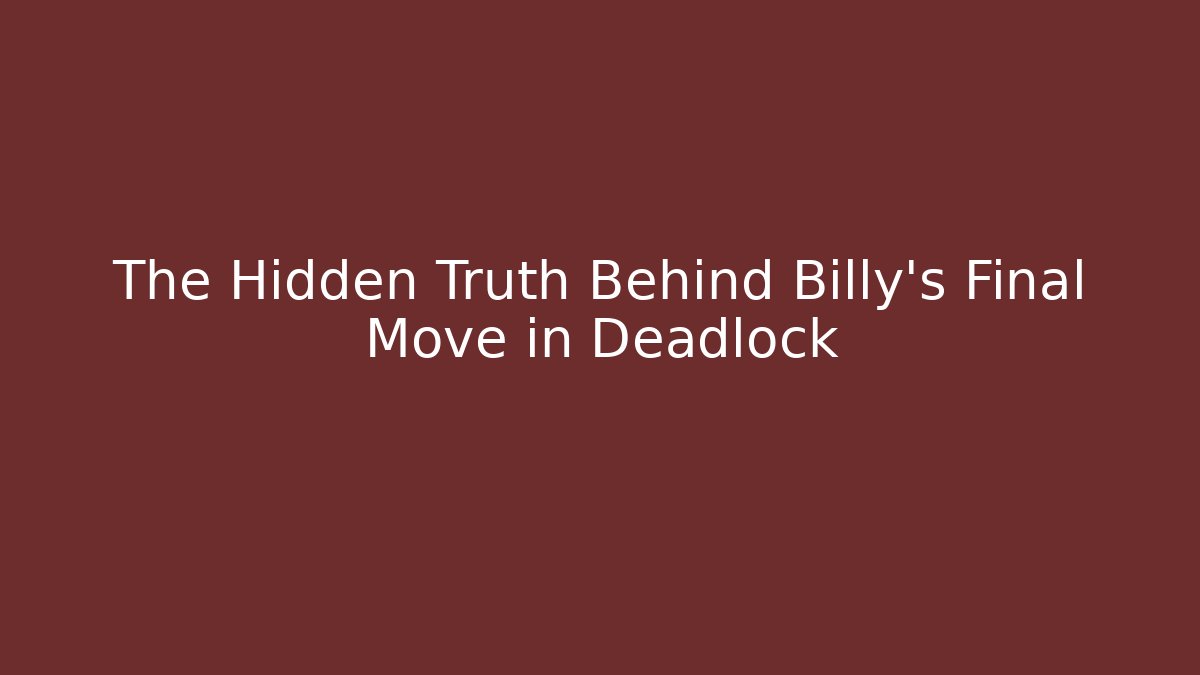 The Hidden Truth Behind Billy's Final Move in Deadlock