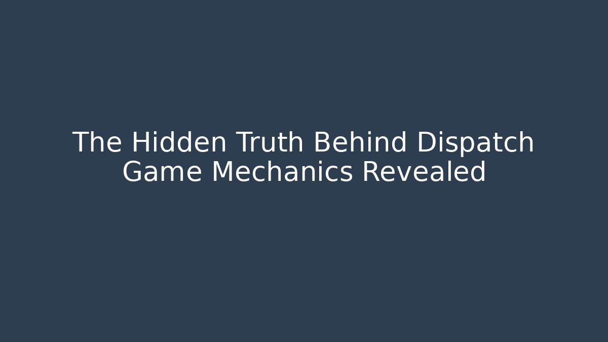 The Hidden Truth Behind Dispatch Game Mechanics Revealed - Felix Cat Insurance