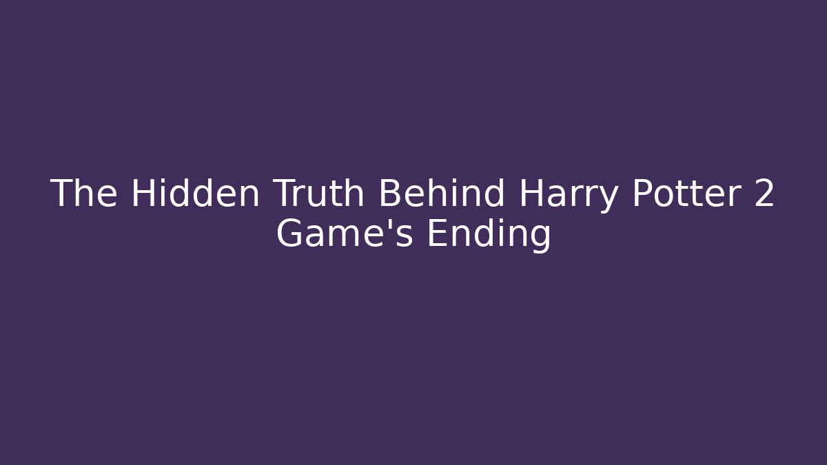 The Hidden Truth Behind Harry Potter 2 Game's Ending