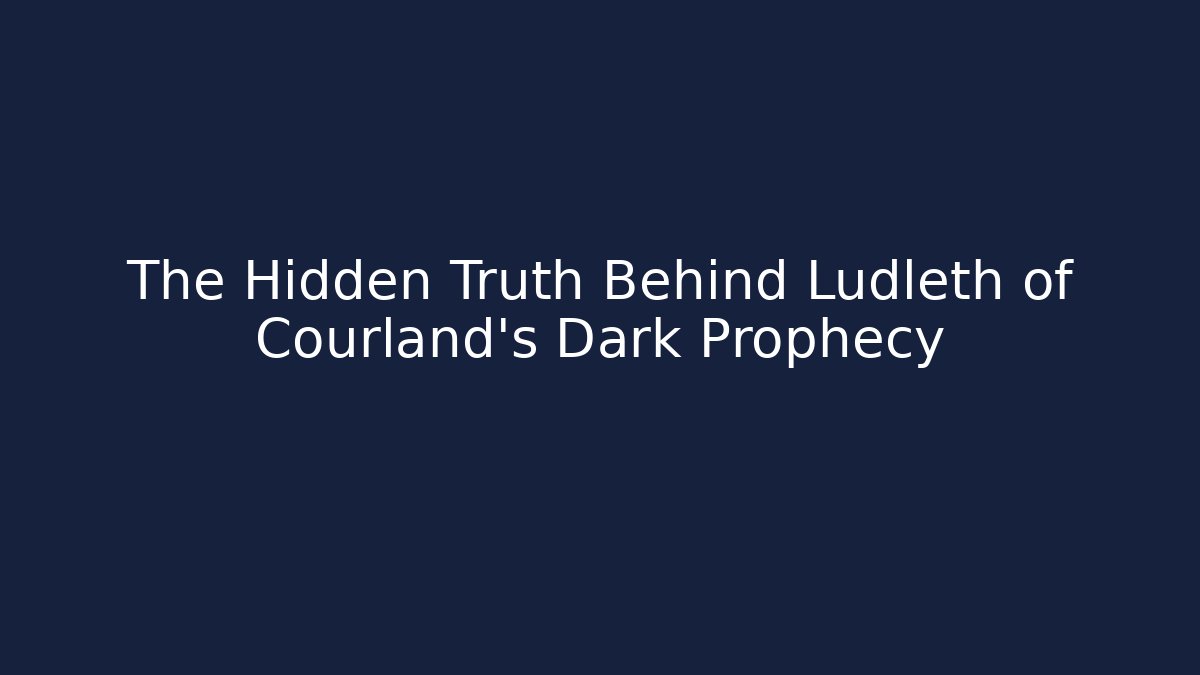 The Hidden Truth Behind Ludleth of Courland's Dark Prophecy