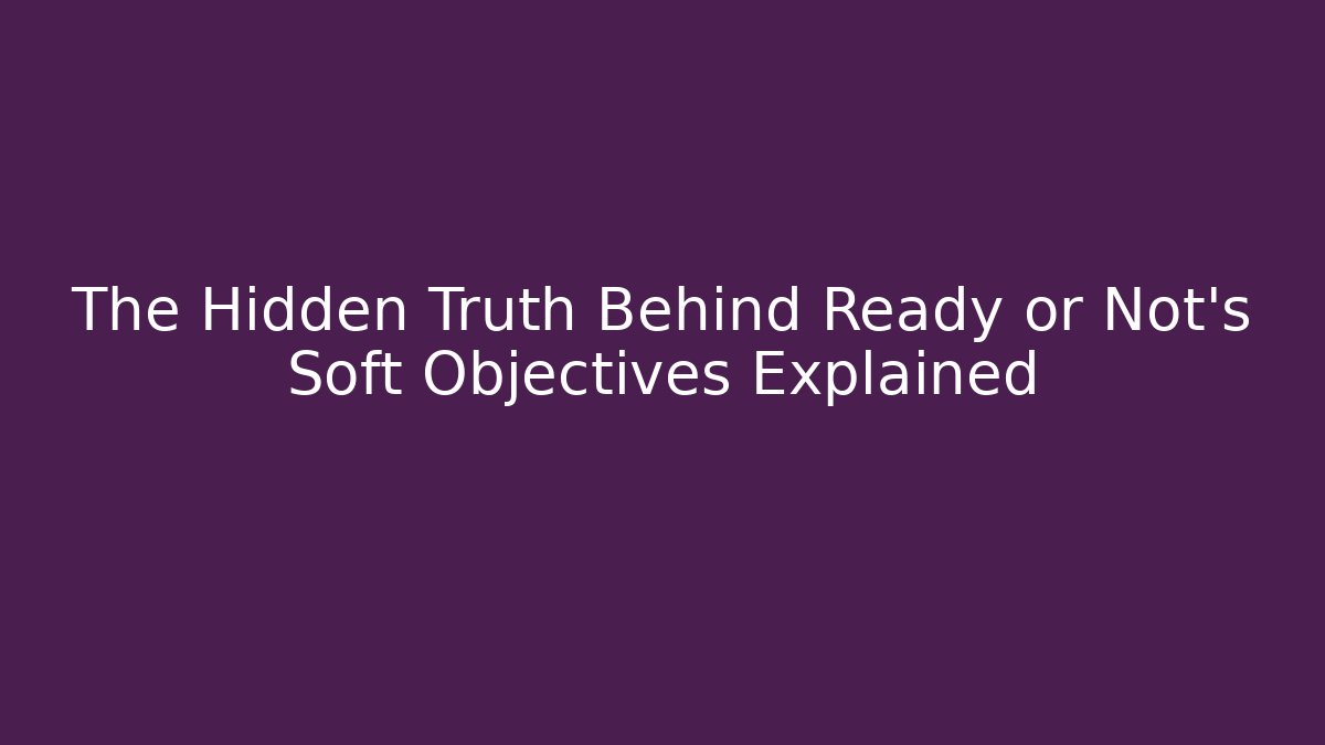 The Hidden Truth Behind Ready or Not's Soft Objectives Explained - Felix Cat Insurance