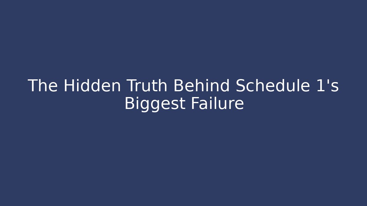 The Hidden Truth Behind Schedule 1's Biggest Failure