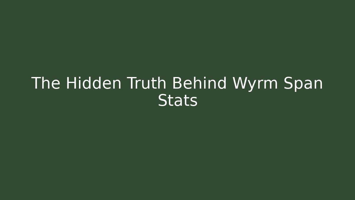 The Hidden Truth Behind Wyrm Span Stats - Felix Cat Insurance