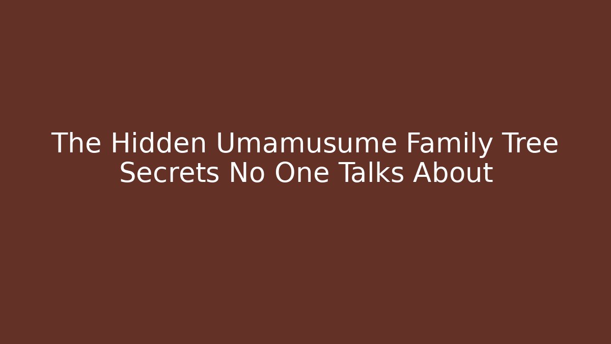 The Hidden Umamusume Family Tree Secrets No One Talks About