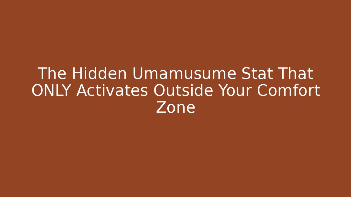 The Hidden Umamusume Stat That ONLY Activates Outside Your Comfort Zone