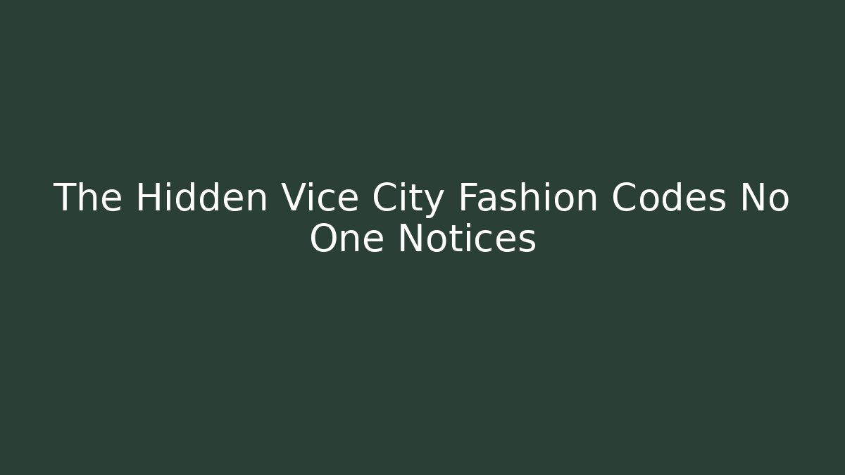 The Hidden Vice City Fashion Codes No One Notices