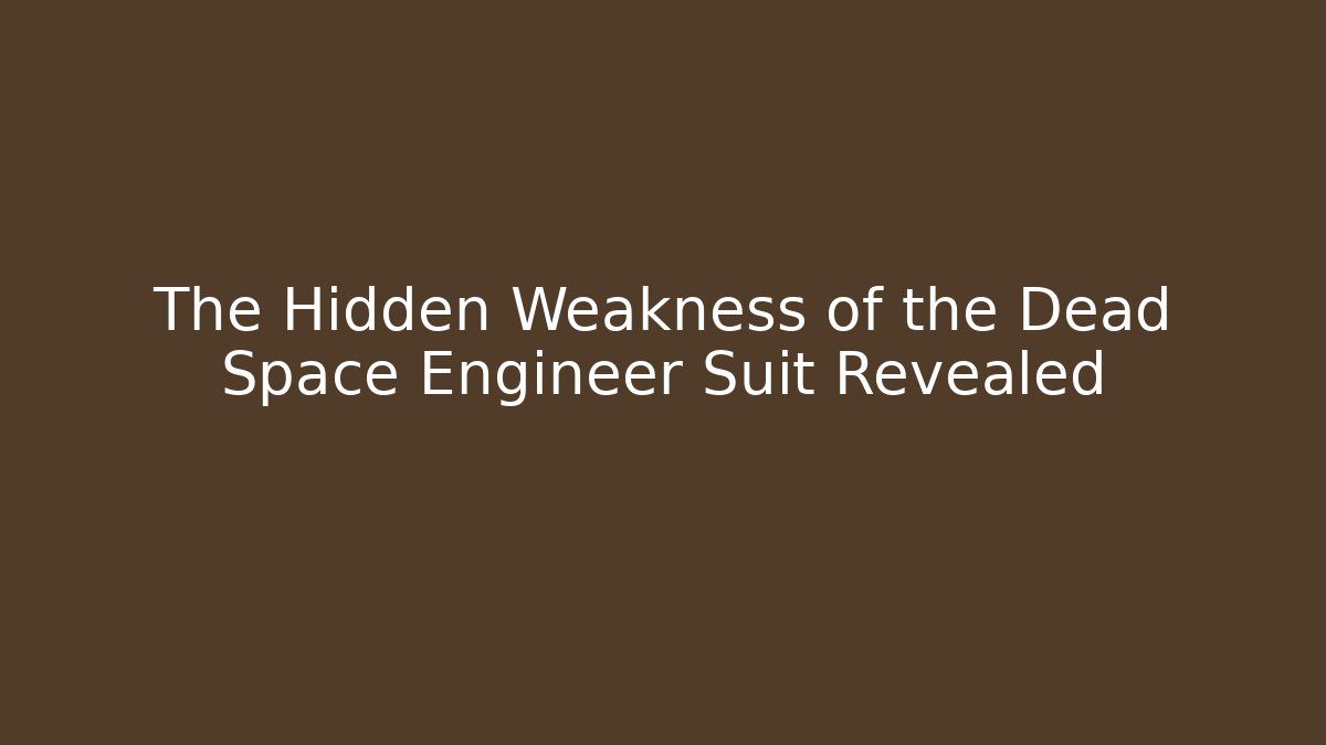 The Hidden Weakness of the Dead Space Engineer Suit Revealed