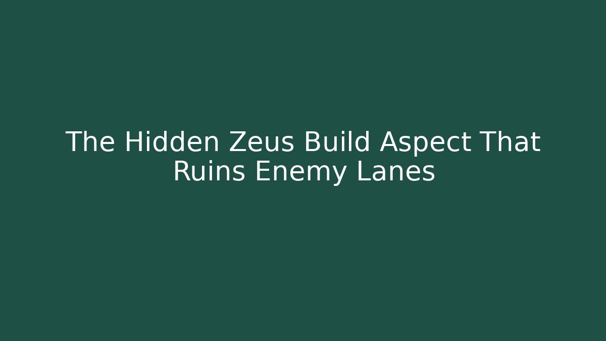 The Hidden Zeus Build Aspect That Ruins Enemy Lanes