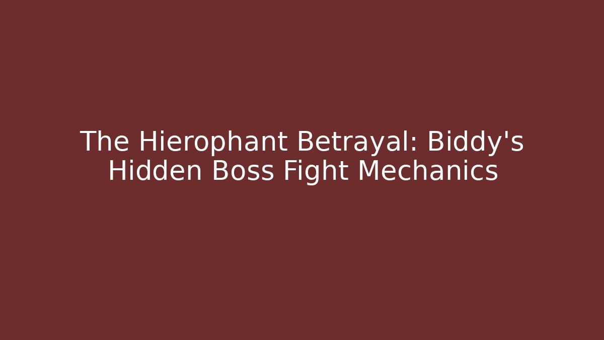 The Hierophant Betrayal: Biddy's Hidden Boss Fight Mechanics