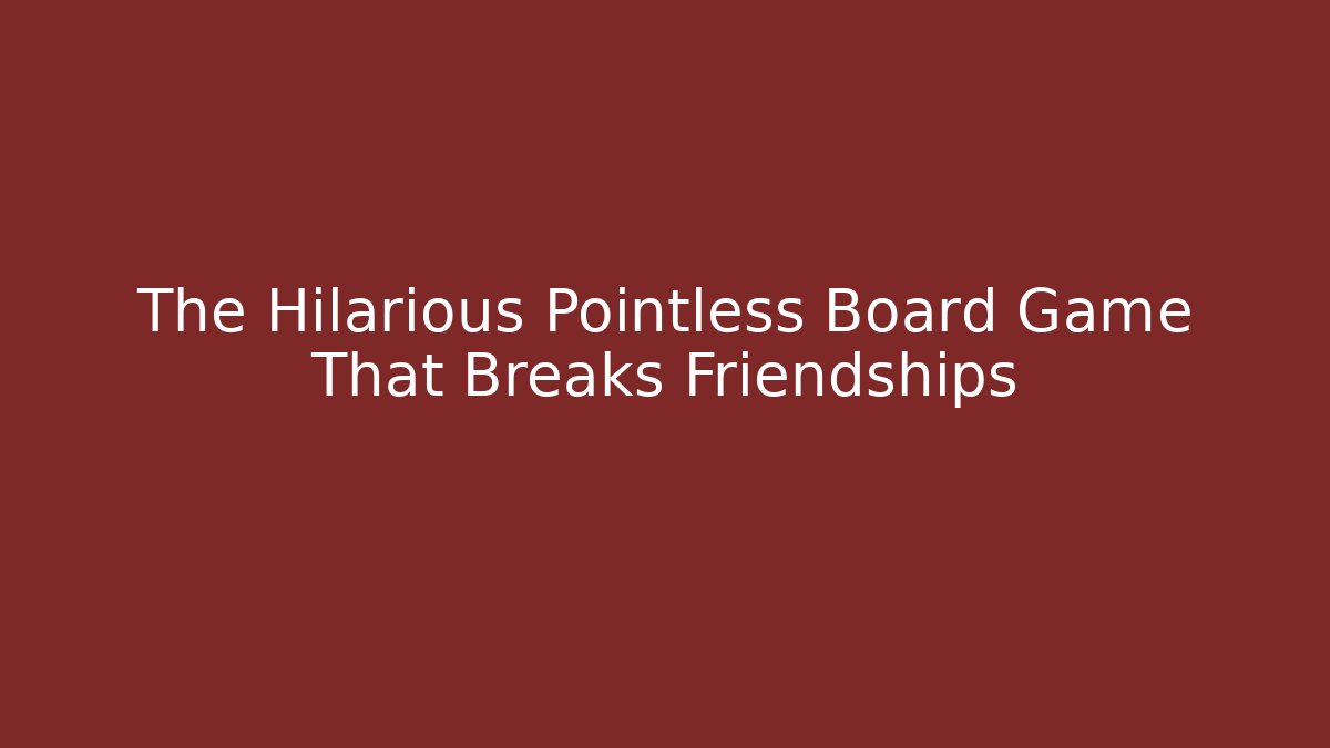 The Hilarious Pointless Board Game That Breaks Friendships