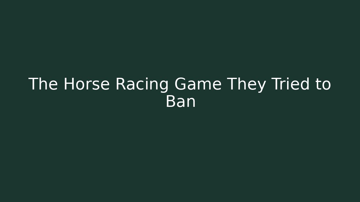The Horse Racing Game They Tried to Ban - Felix Cat Insurance