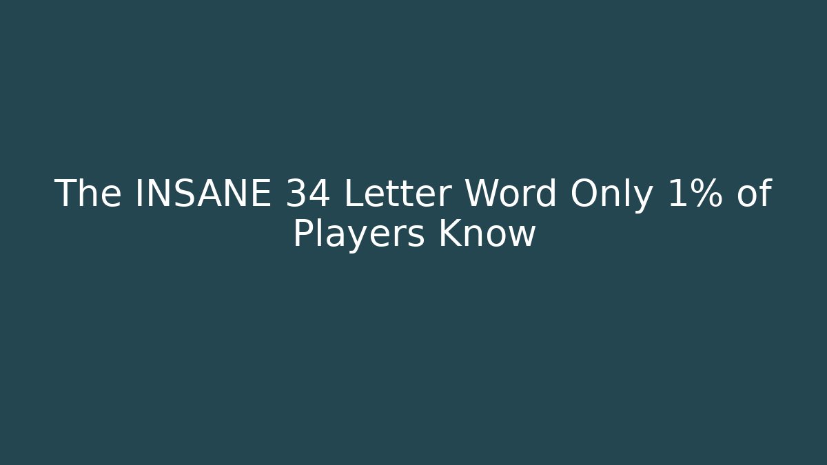 The INSANE 34 Letter Word Only 1% of Players Know