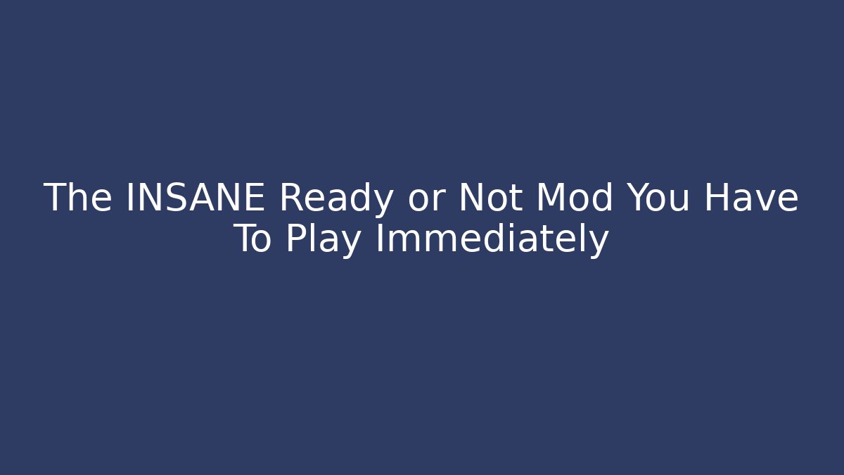 The INSANE Ready or Not Mod You Have To Play Immediately