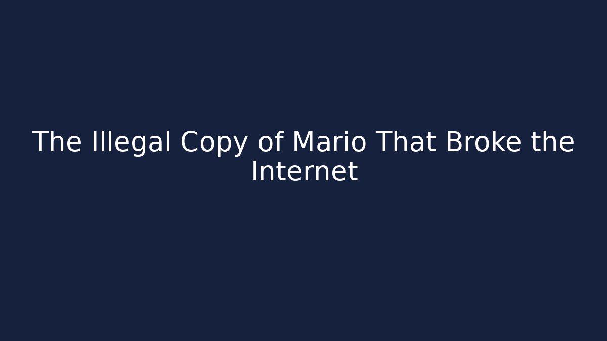 The Illegal Copy of Mario That Broke the Internet