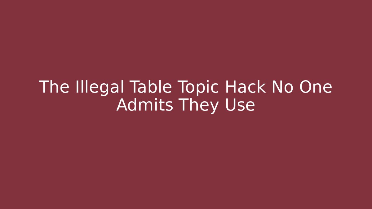 The Illegal Table Topic Hack No One Admits They Use - Felix Cat Insurance