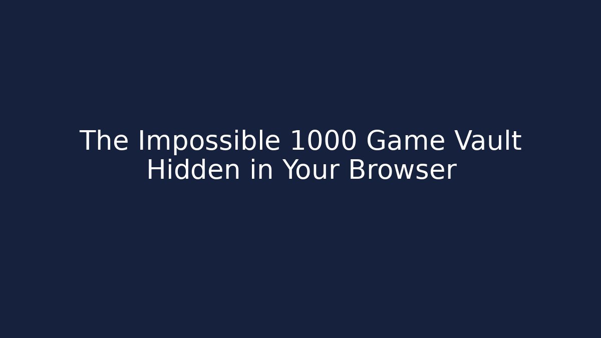 The Impossible 1000 Game Vault Hidden in Your Browser - Felix Cat Insurance
