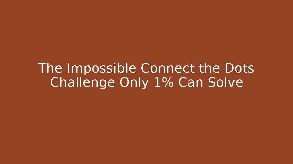 The Impossible Connect the Dots Challenge Only 1% Can Solve - Felix Cat Insurance