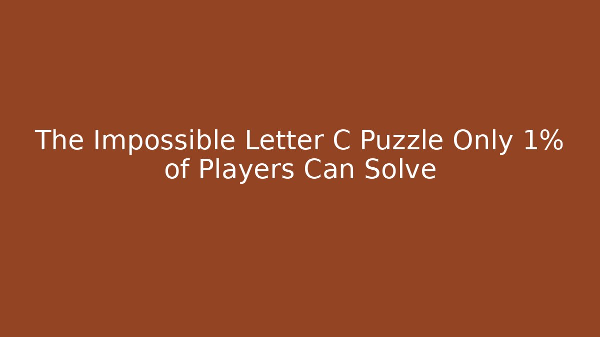 The Impossible Letter C Puzzle Only 1% of Players Can Solve