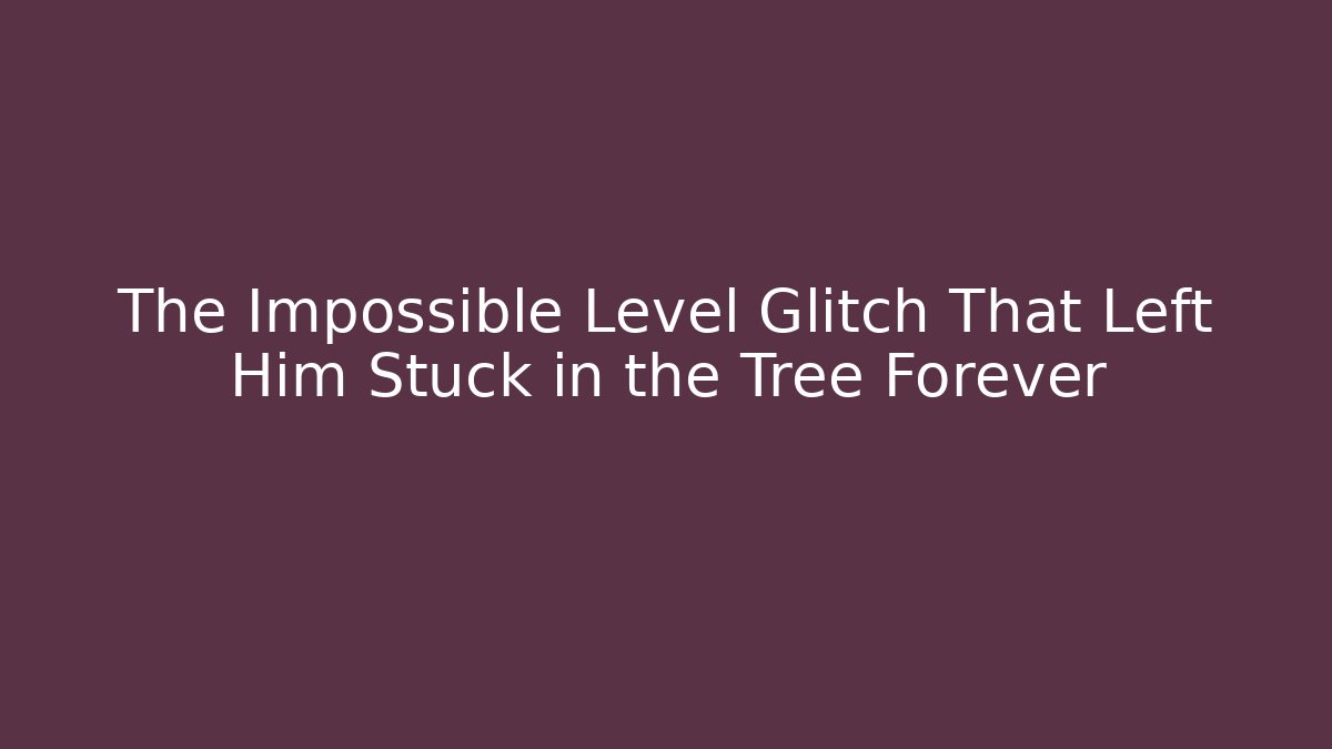 The Impossible Level Glitch That Left Him Stuck in the Tree Forever - Felix Cat Insurance