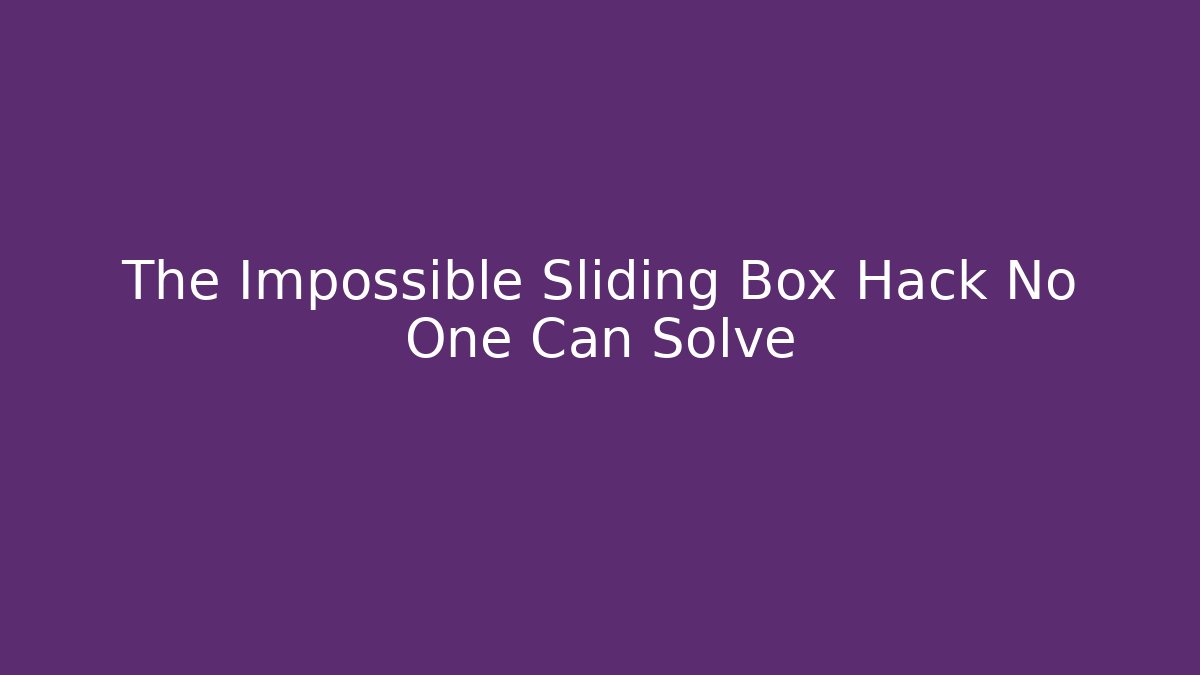 The Impossible Sliding Box Hack No One Can Solve - Felix Cat Insurance