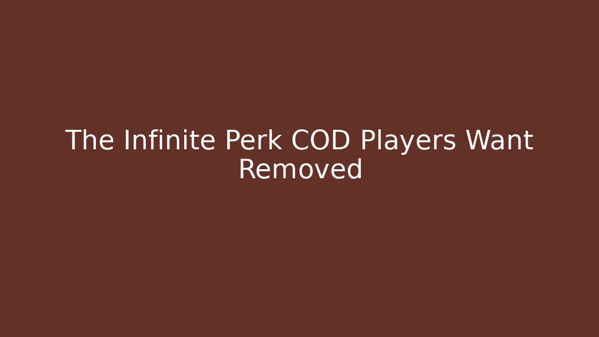 The Infinite Perk COD Players Want Removed