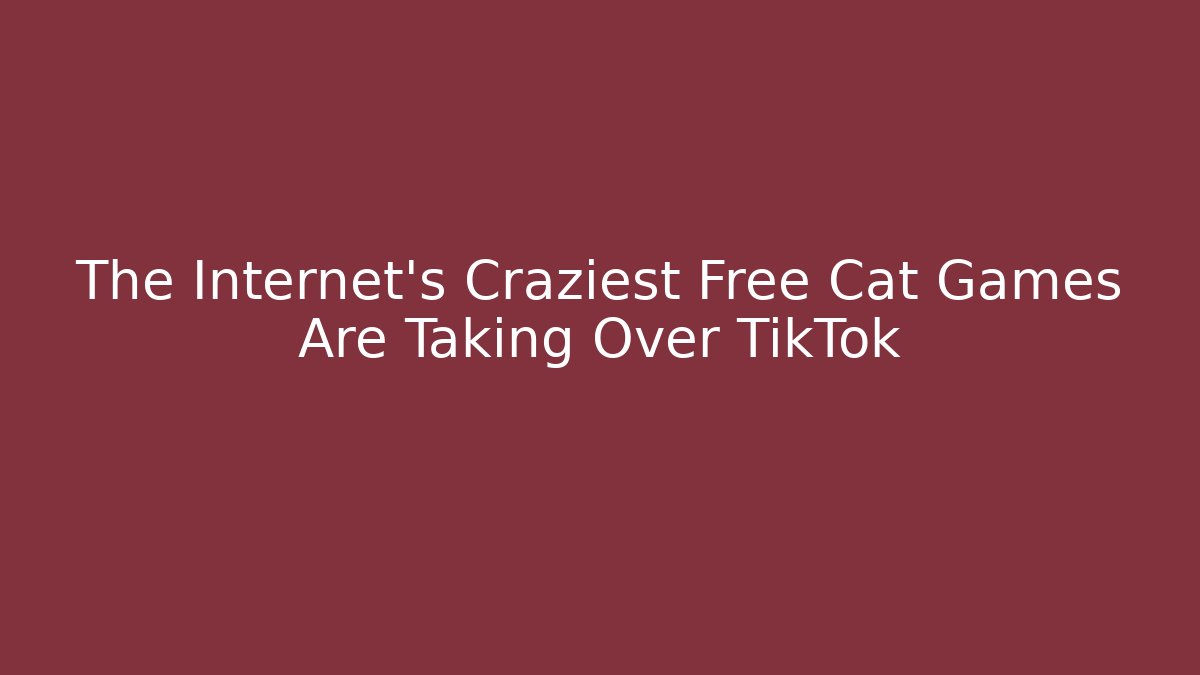 The Internet's Craziest Free Cat Games Are Taking Over TikTok