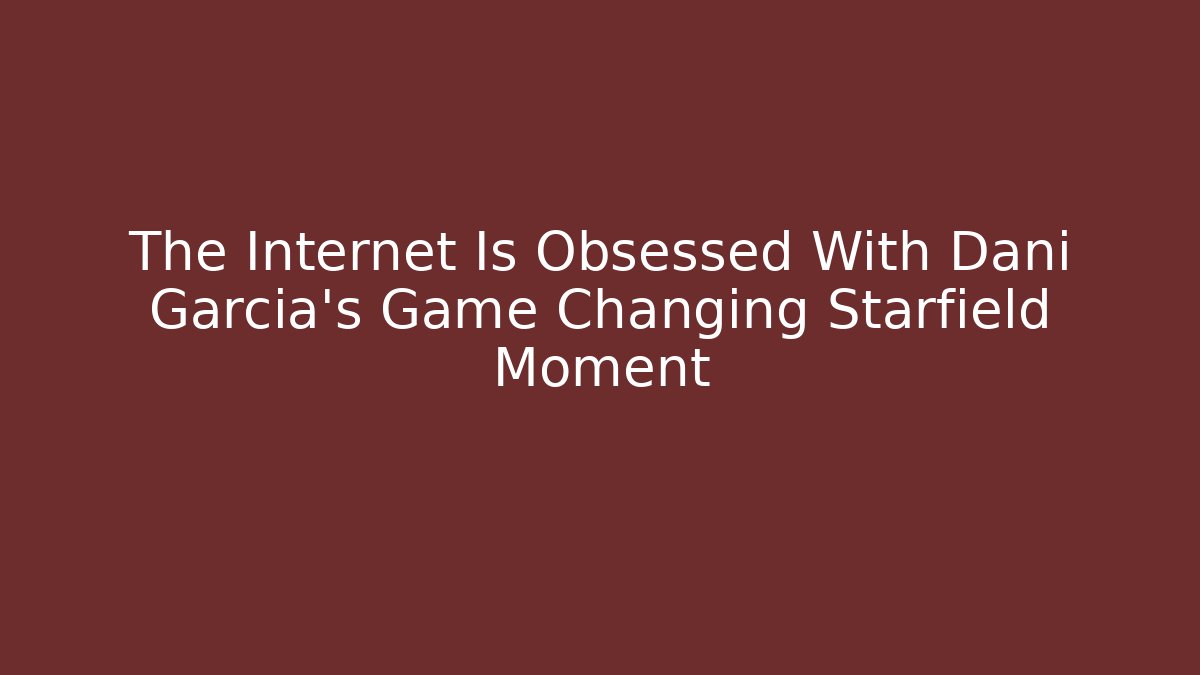 The Internet Is Obsessed With Dani Garcia's Game Changing Starfield Moment
