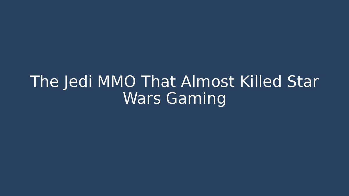The Jedi MMO That Almost Killed Star Wars Gaming - Felix Cat Insurance