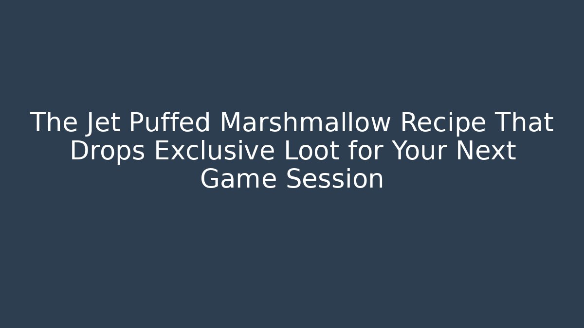 The Jet Puffed Marshmallow Recipe That Drops Exclusive Loot for Your Next Game Session