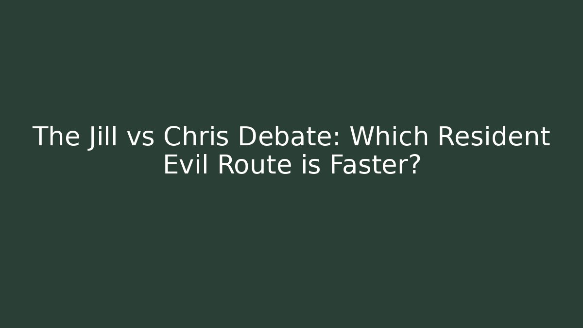 The Jill vs Chris Debate: Which Resident Evil Route is Faster?