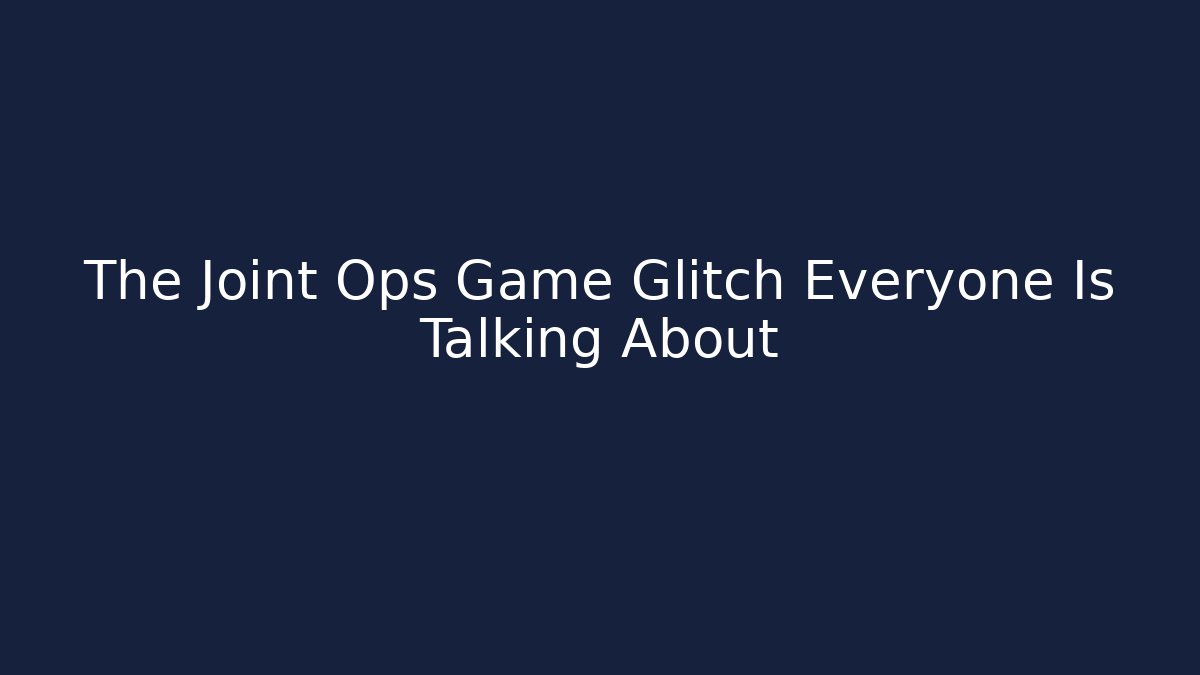 The Joint Ops Game Glitch Everyone Is Talking About - Felix Cat Insurance