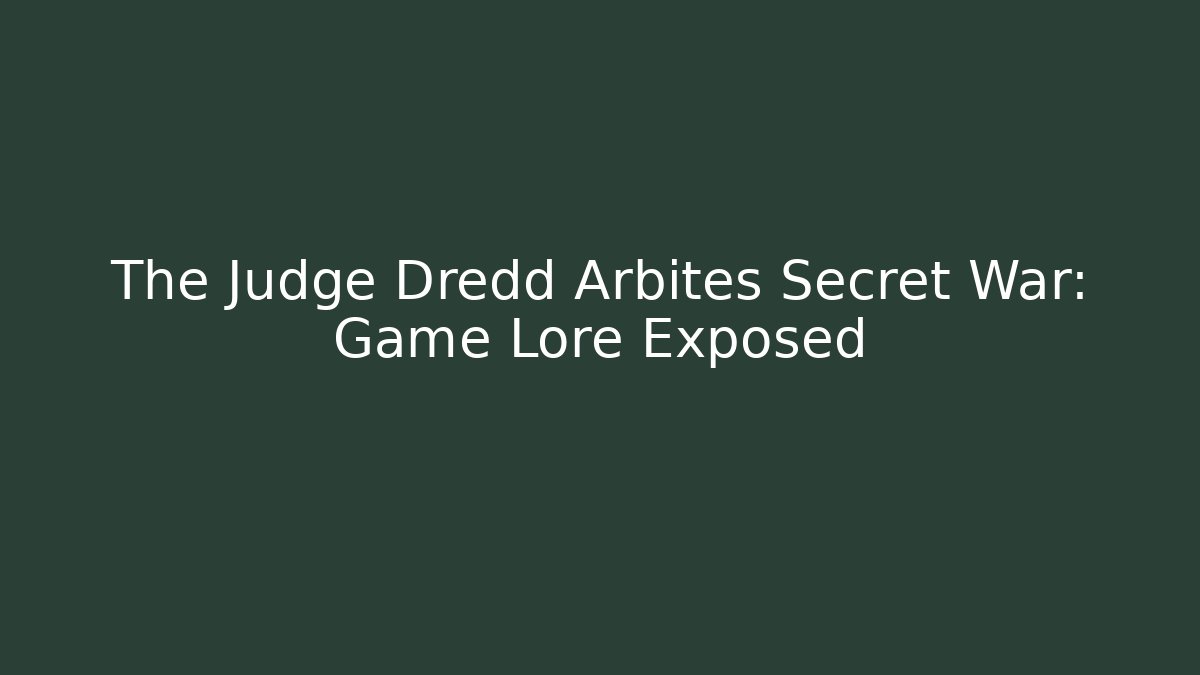 The Judge Dredd Arbites Secret War: Game Lore Exposed