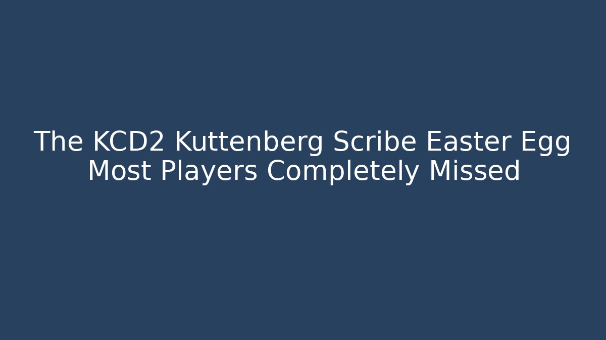 The KCD2 Kuttenberg Scribe Easter Egg Most Players Completely Missed - Felix Cat Insurance
