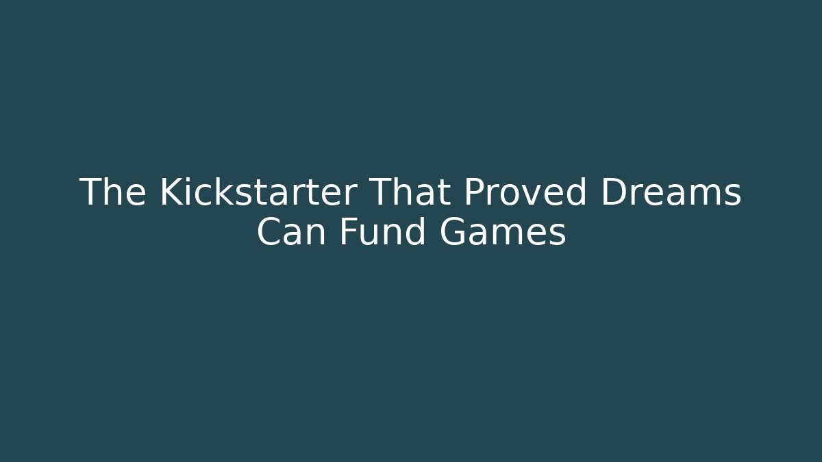 The Kickstarter That Proved Dreams Can Fund Games
