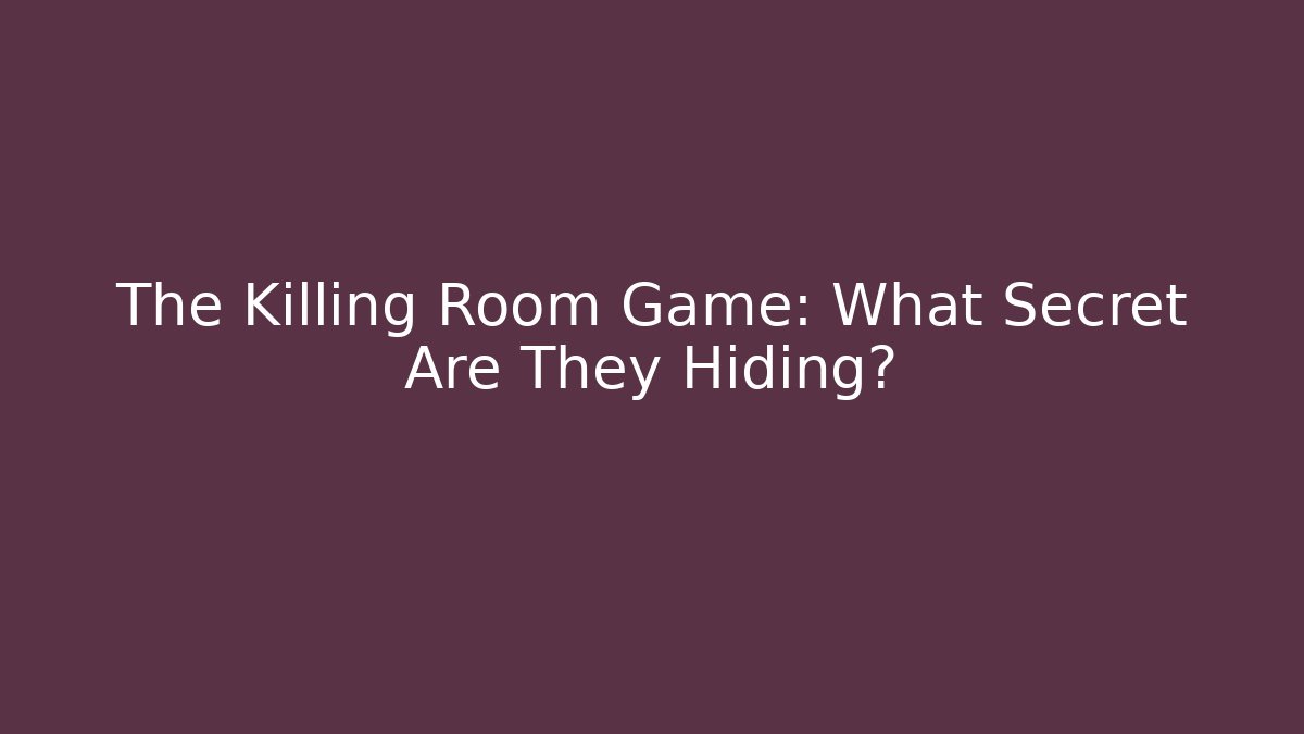The Killing Room Game: What Secret Are They Hiding? - Felix Cat Insurance