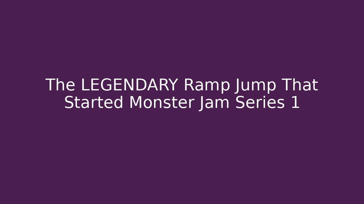 The LEGENDARY Ramp Jump That Started Monster Jam Series 1 - Felix Cat Insurance