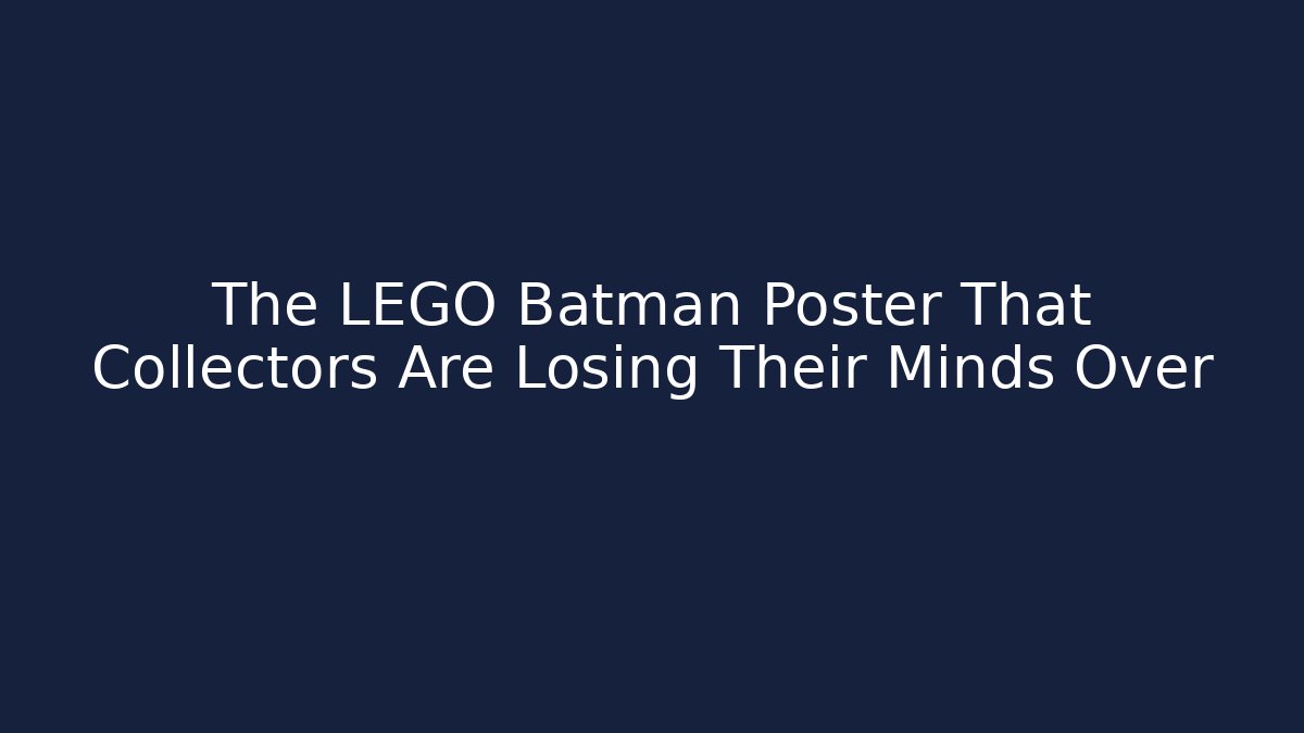 The LEGO Batman Poster That Collectors Are Losing Their Minds Over - Felix Cat Insurance