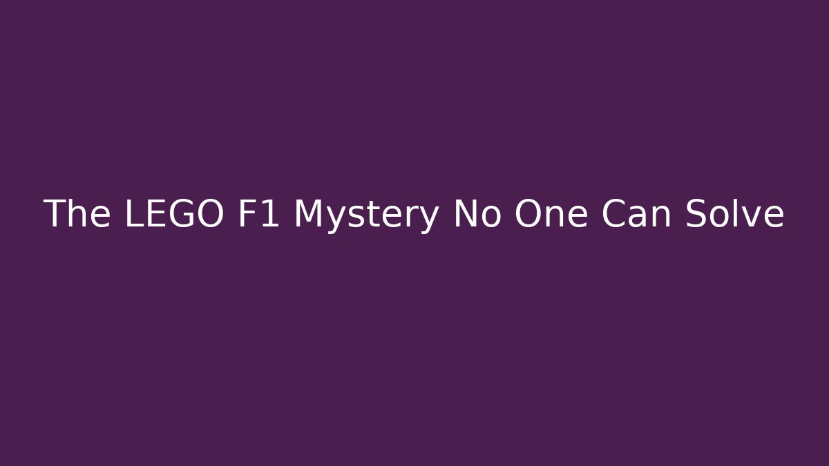 The LEGO F1 Mystery No One Can Solve