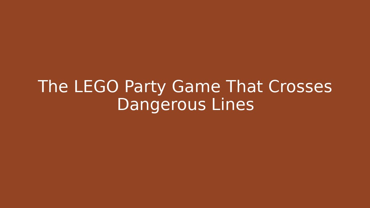 The LEGO Party Game That Crosses Dangerous Lines