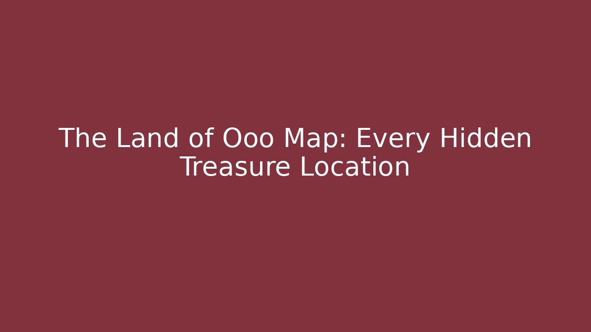 The Land of Ooo Map: Every Hidden Treasure Location