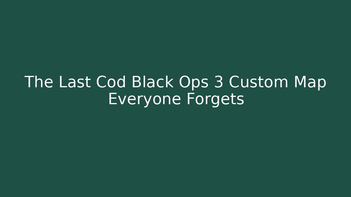 The Last Cod Black Ops 3 Custom Map Everyone Forgets