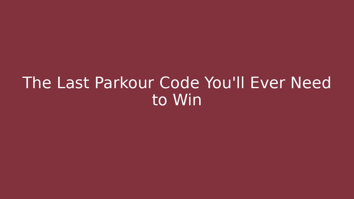 The Last Parkour Code You’ll Ever Need to Win - Felix Cat Insurance